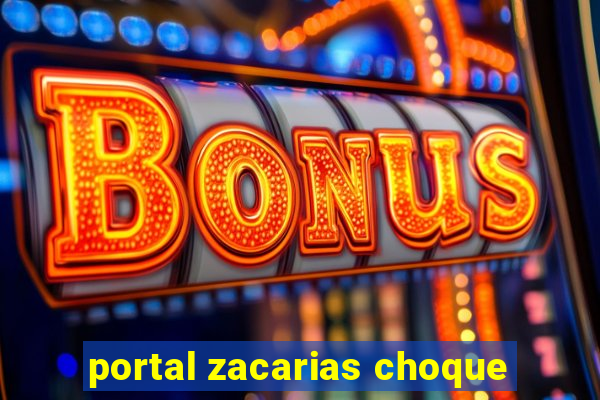 portal zacarias choque